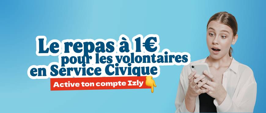 Le repas à 1 euro pour les volontaires en Service Civique. Active ton compte Izly